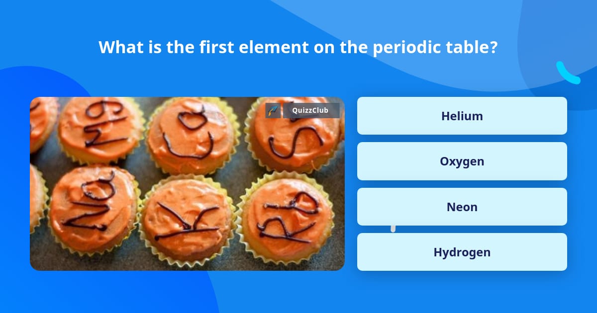 What is the first element on the... | Trivia Answers | QuizzClub