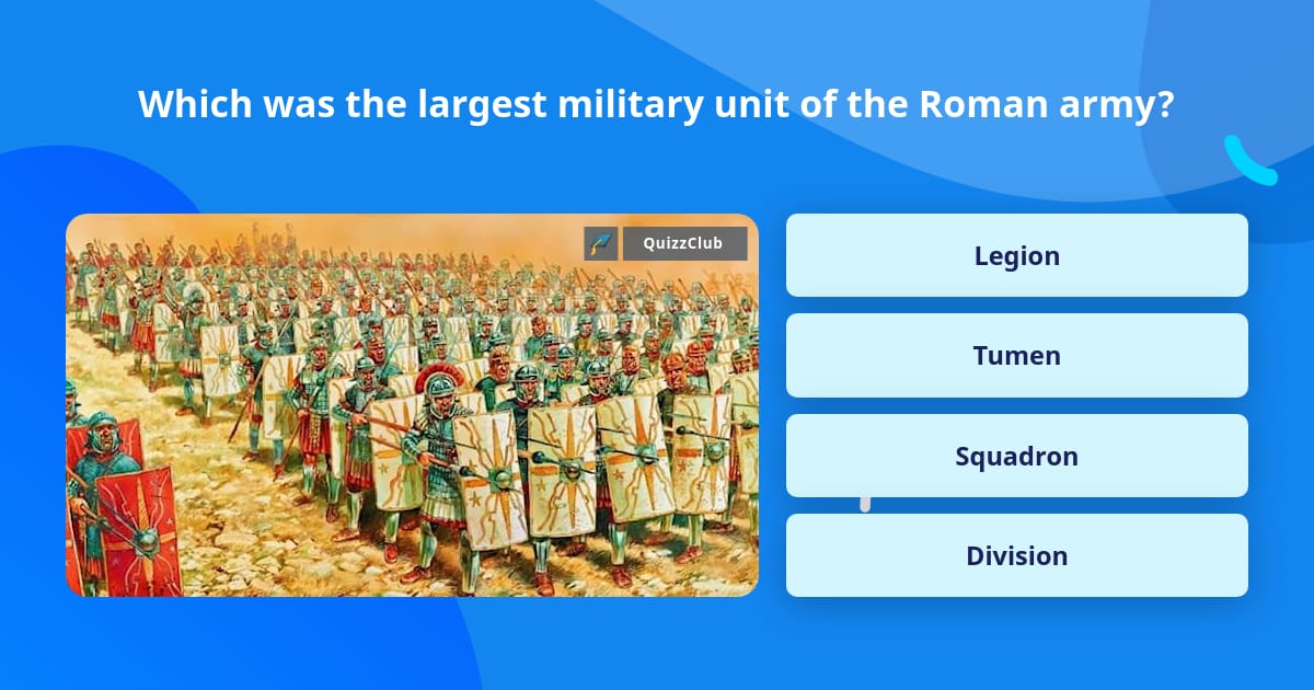 which-was-the-largest-military-unit-trivia-answers-quizzclub