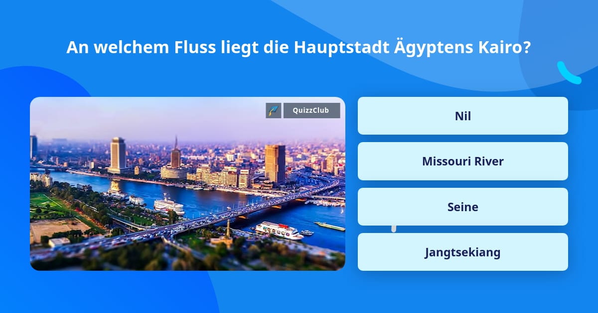 An welchem Fluss liegt die... Quizfragen
