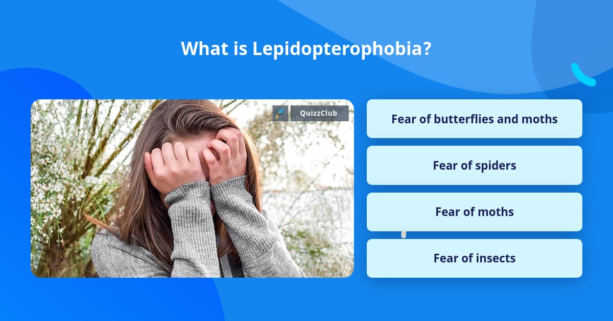 Lepidopterophobia: Fear of Butterflies and Moths