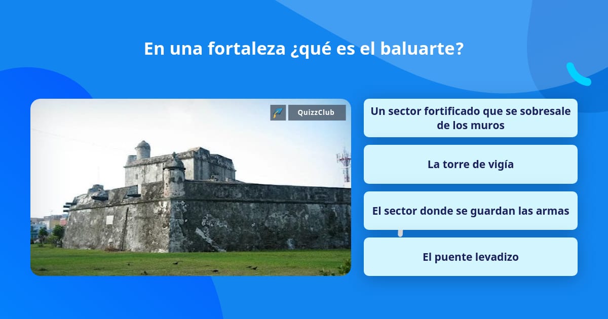 En una fortaleza ¿qué es el baluarte? | La respuesta de Trivia