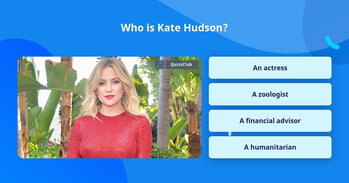 Kate Trivia Who is Kate Hudson? | Trivia Questions | QuizzClub