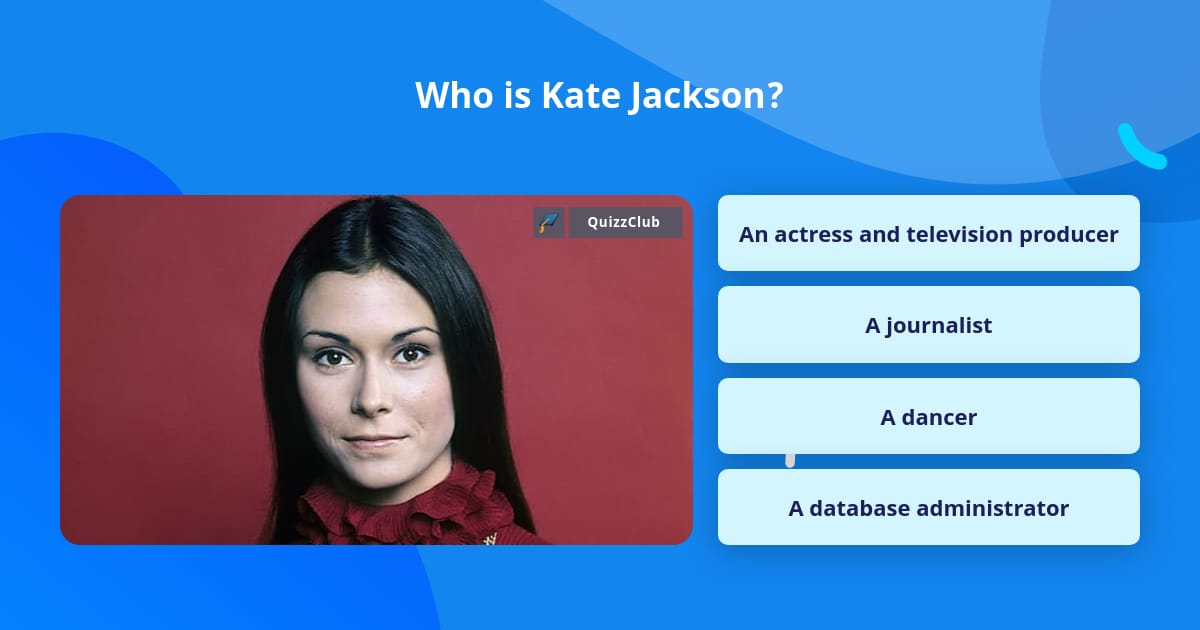 Kate Trivia Who is Kate Jackson? | Trivia Questions | QuizzClub