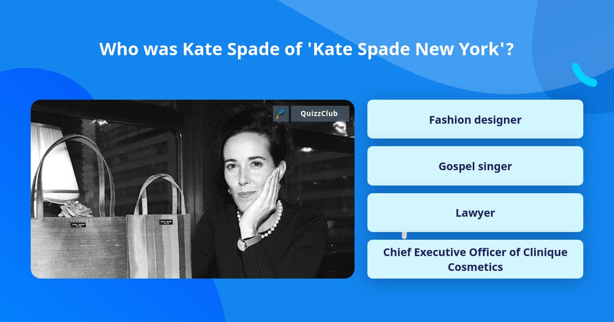Kate Trivia Who was Kate Spade of 'Kate Spade... | Trivia Questions | QuizzClub