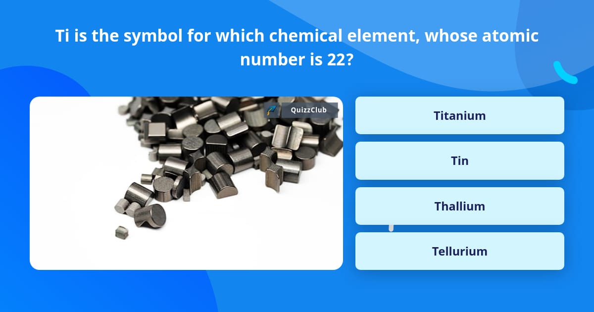 ti-is-the-symbol-for-which-chemical-trivia-answers-quizzclub