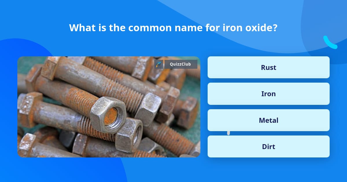 what-is-the-common-name-for-iron-oxide-trivia-questions-quizzclub