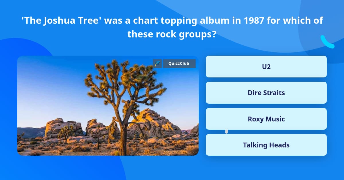 'The Joshua Tree' was a chart... | Trivia Questions | QuizzClub