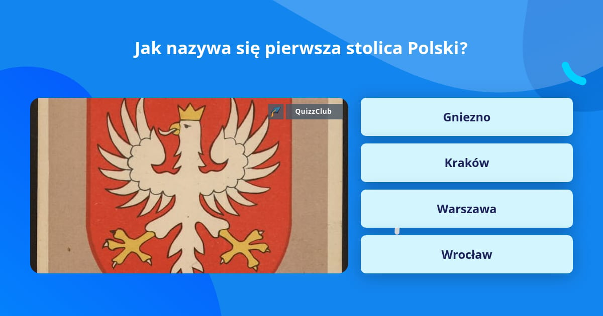 Jak Nazywa Się Pierwsza Stolica Polski Pytania Ciekawostki 9183