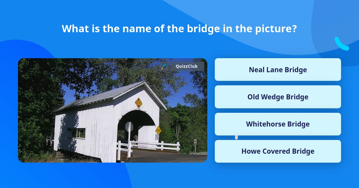 What is the name of the bridge in... | Trivia Questions | QuizzClub