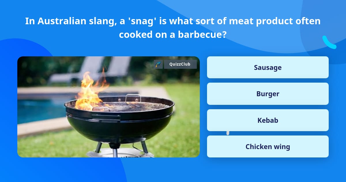 In Australian slang, a 'snag' is... | Trivia Answers | QuizzClub