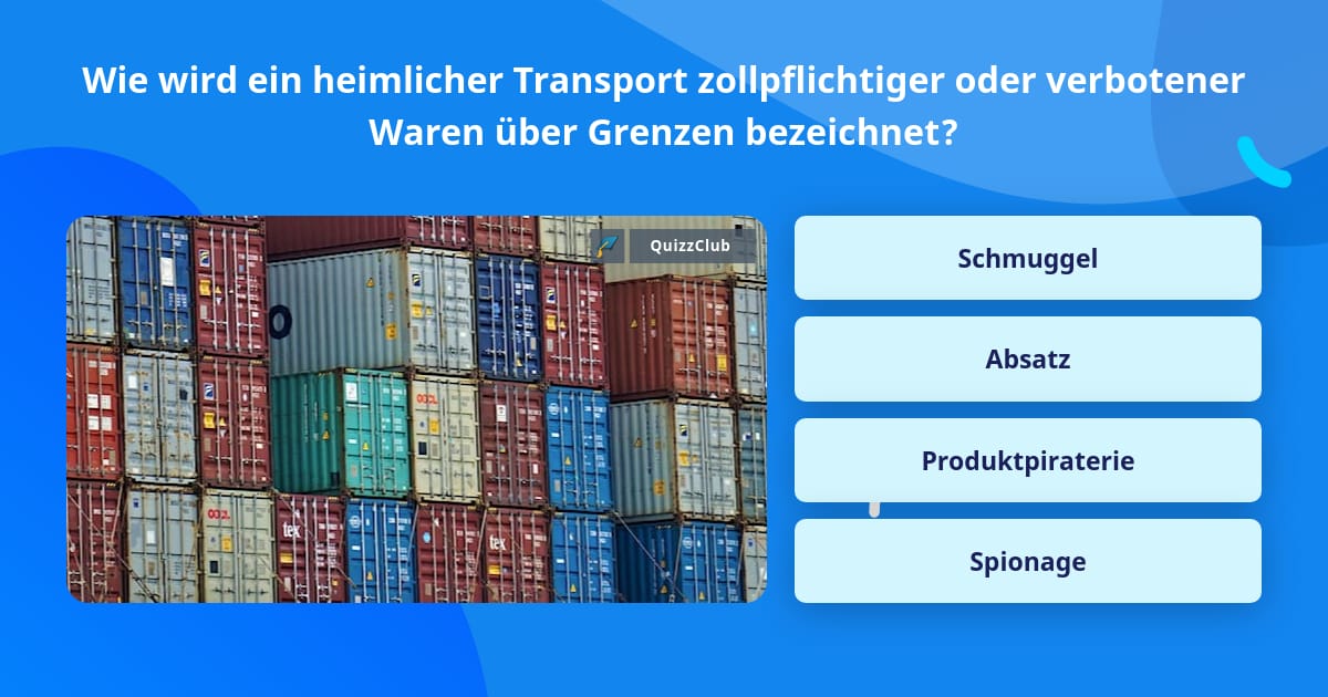 Wie wird ein heimlicher Transport... | Quiz-Antworten | QuizzClub