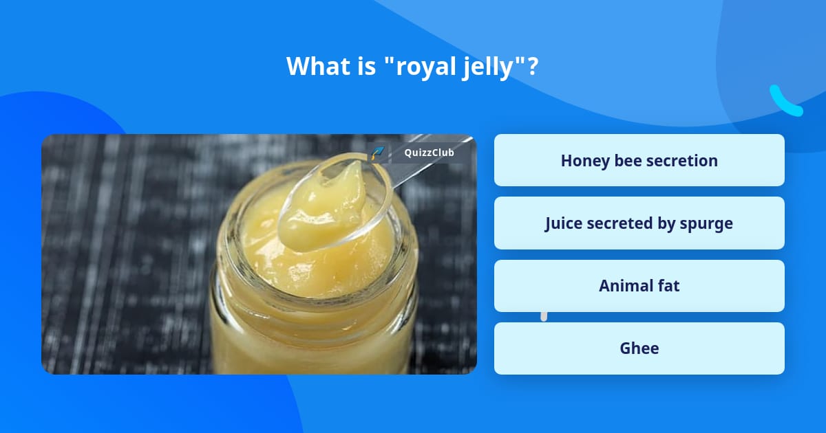 What is "royal jelly"? Trivia Questions