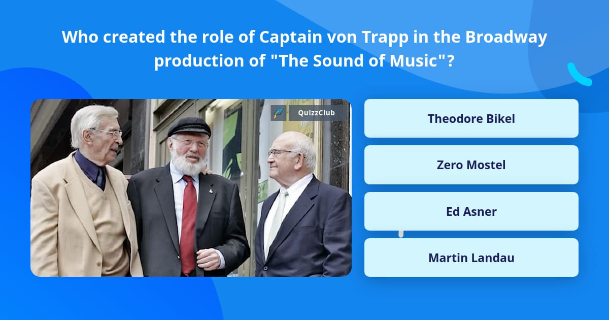 Trivia Captain Who created the role of Captain von... | Trivia Answers | QuizzClub