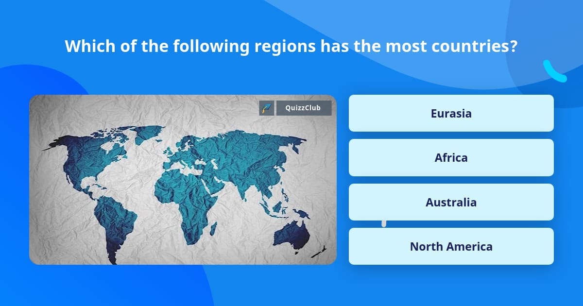 Region Question Options Which of the following regions has... | Trivia Questions | QuizzClub