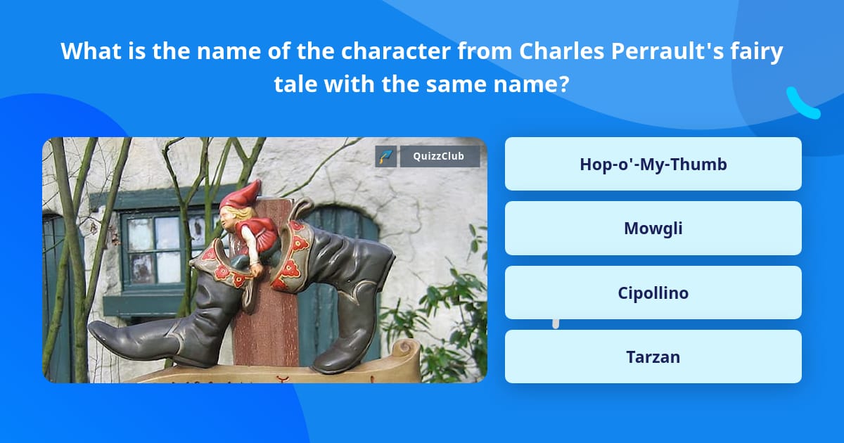 What is the name of the character... | Trivia Questions | QuizzClub