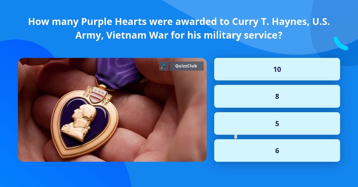 How many Purple Hearts were awarded... Trivia Questions
