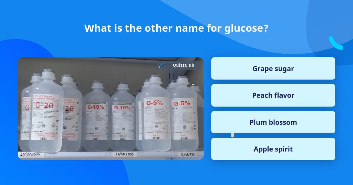 what-is-the-other-name-for-glucose-trivia-questions-quizzclub