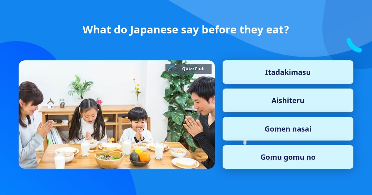 what-do-japanese-say-before-they-eat-trivia-questions-quizzclub