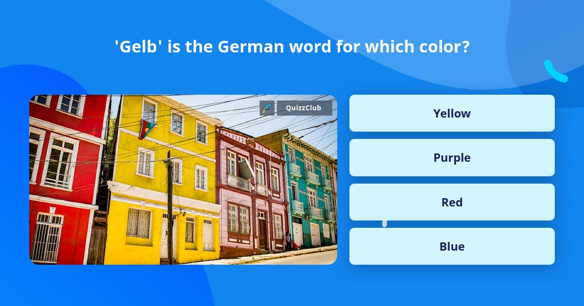 gelb-is-the-german-word-for-which-trivia-questions-quizzclub