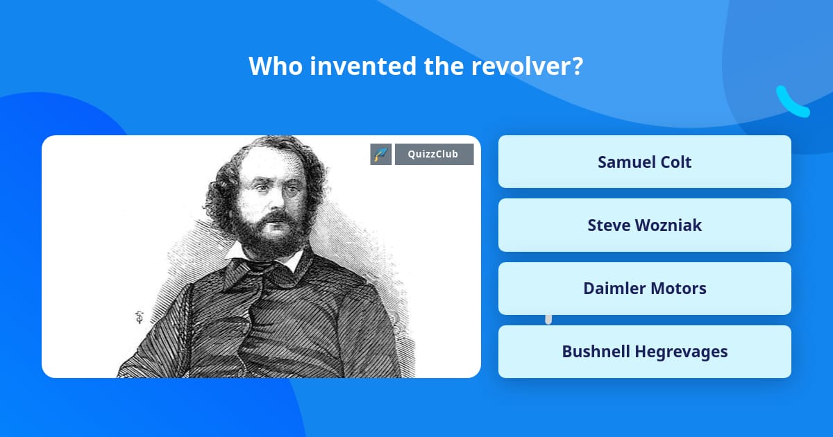 Who invented the revolver? | Trivia Answers | QuizzClub
