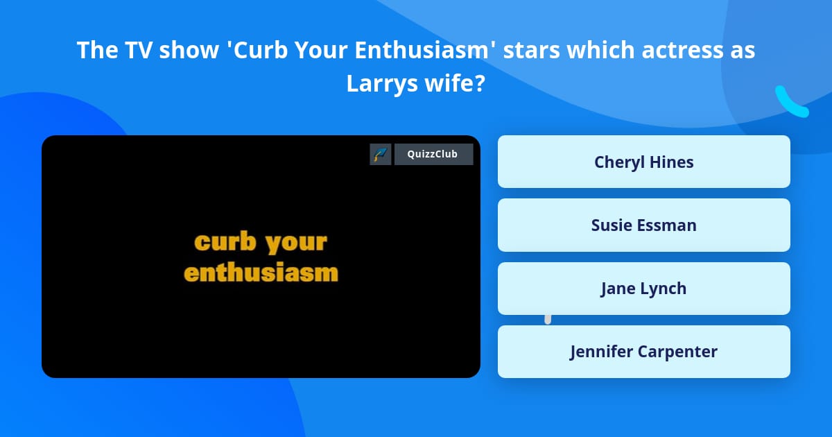 The TV show 'Curb Your Enthusiasm'... Trivia Answers