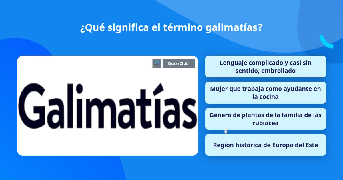 ¿Qué significa el término galimatías? | La respuesta de Trivia