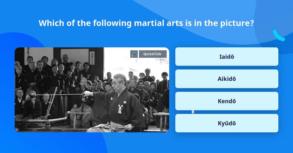 Which of the following martial arts... Trivia Questions