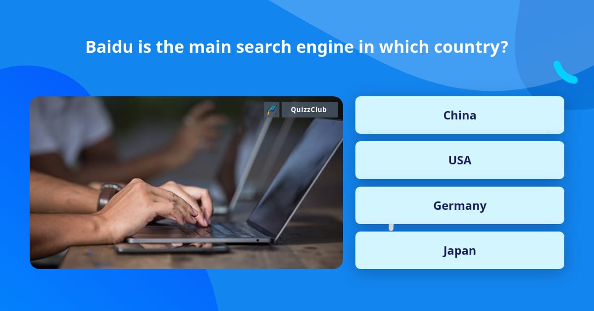 Baidu is the main search engine in... | Trivia Questions | QuizzClub