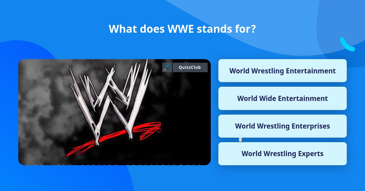 What Does WWE Stands For Trivia Questions QuizzClub