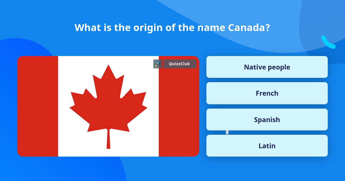 what-is-the-origin-of-the-name-canada-trivia-questions-quizzclub