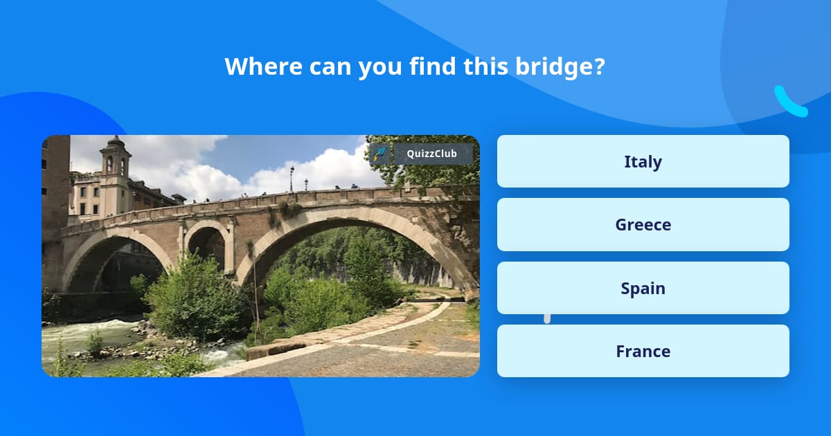 Where can you find this bridge? | Trivia Questions | QuizzClub