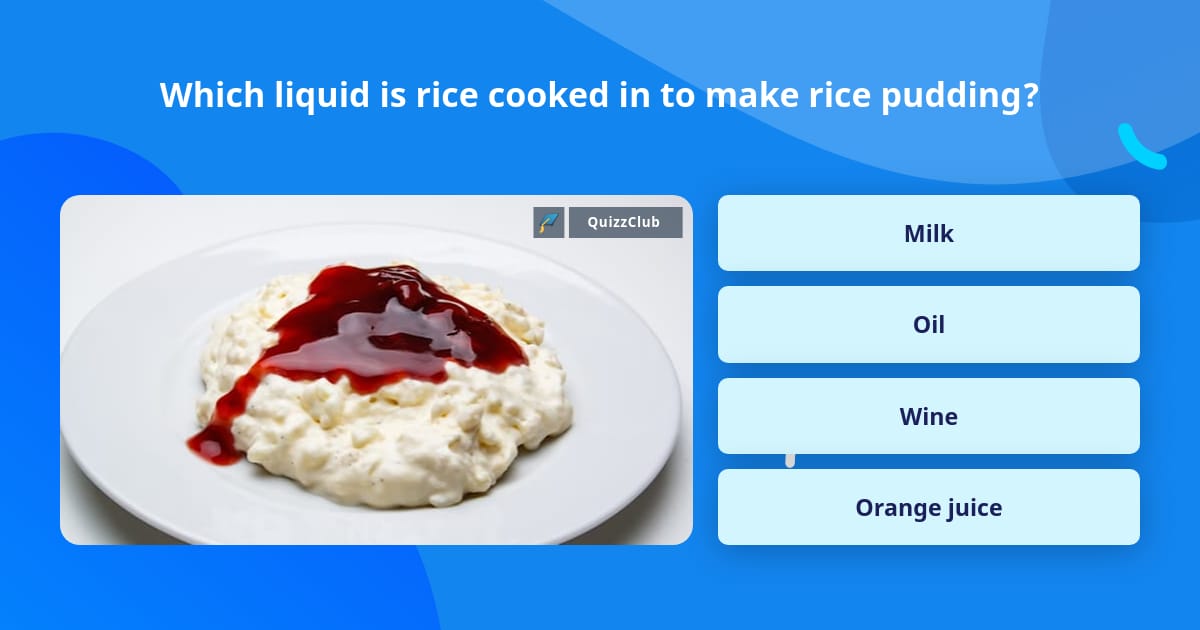 Which liquid is rice cooked in to... | Trivia Questions | QuizzClub