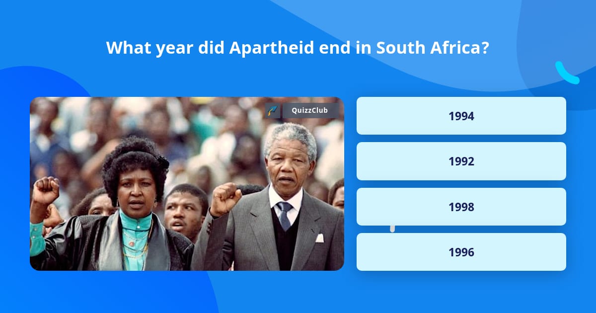 What Year Did Apartheid End In South Trivia Questions Quizzclub