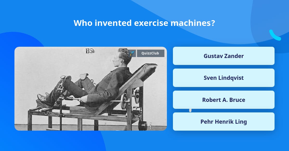 Who invented exercise machines? Trivia Questions