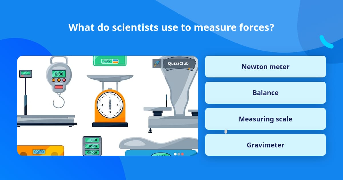 what-do-scientists-use-to-measure-trivia-questions-quizzclub