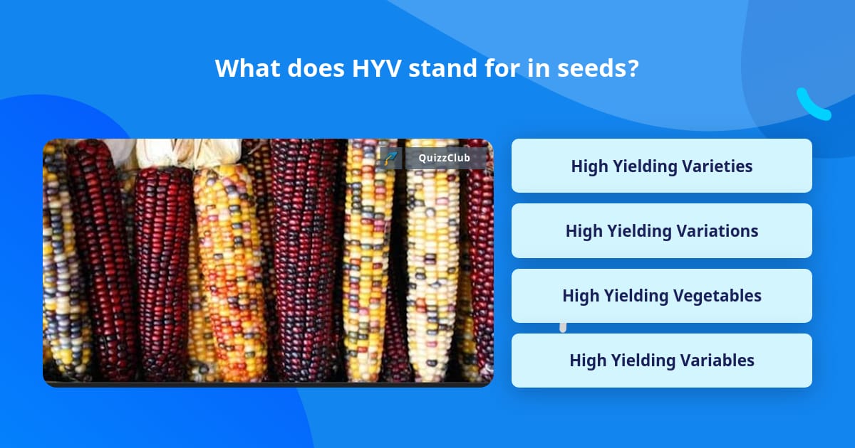 What does HYV stand for in seeds? | Trivia Questions | QuizzClub