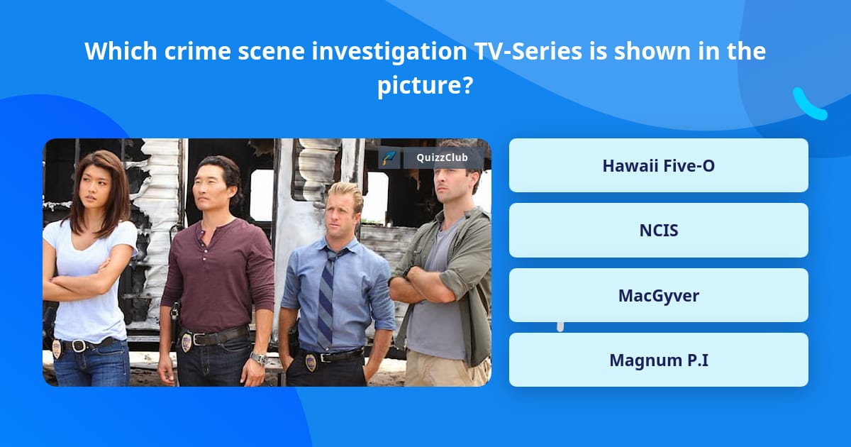 Which crime scene investigation... | Trivia Questions | QuizzClub
