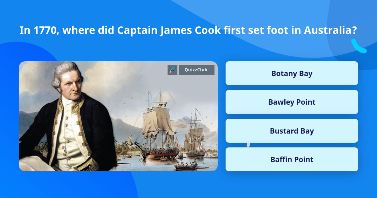 Trivia Captain In 1770, where did Captain James... | Trivia Questions | QuizzClub