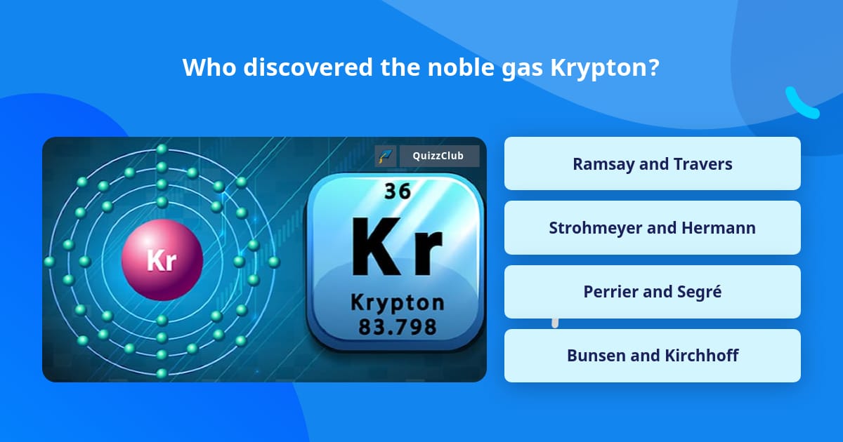 Krypton Trivia Who discovered the noble gas Krypton? | Trivia Answers | QuizzClub