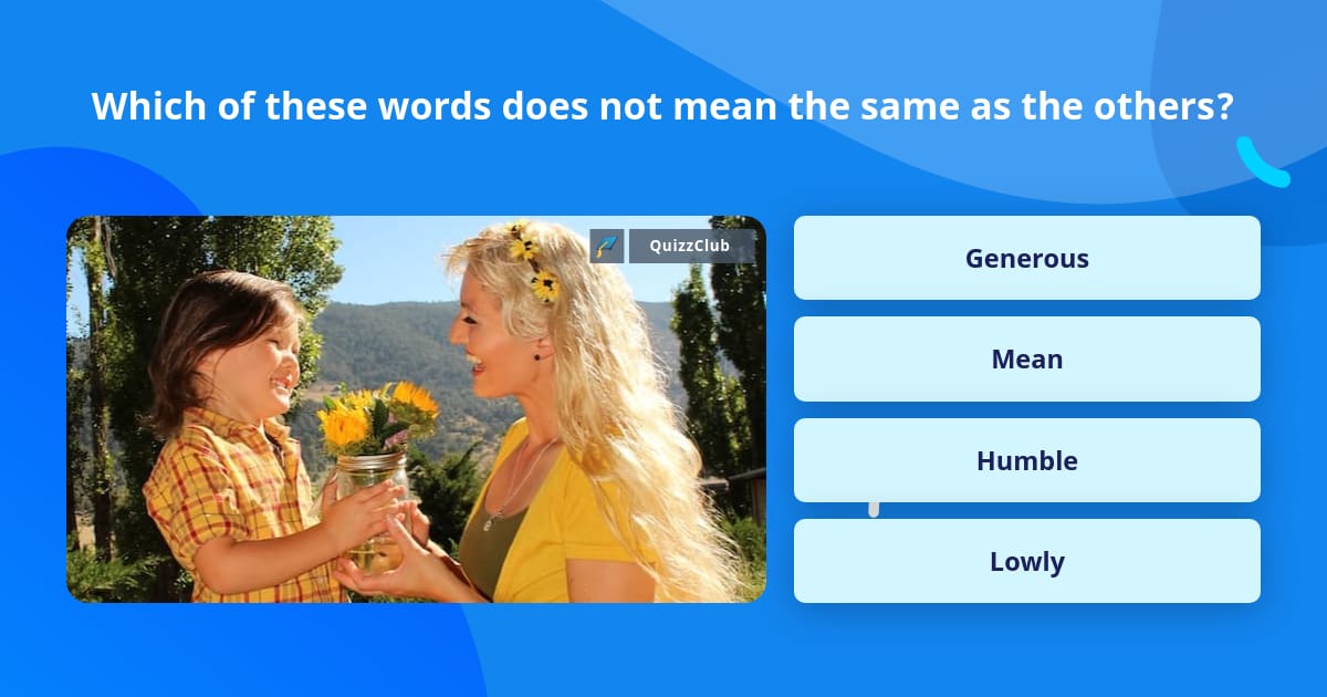Which of these words does not mean... | Trivia Questions | QuizzClub