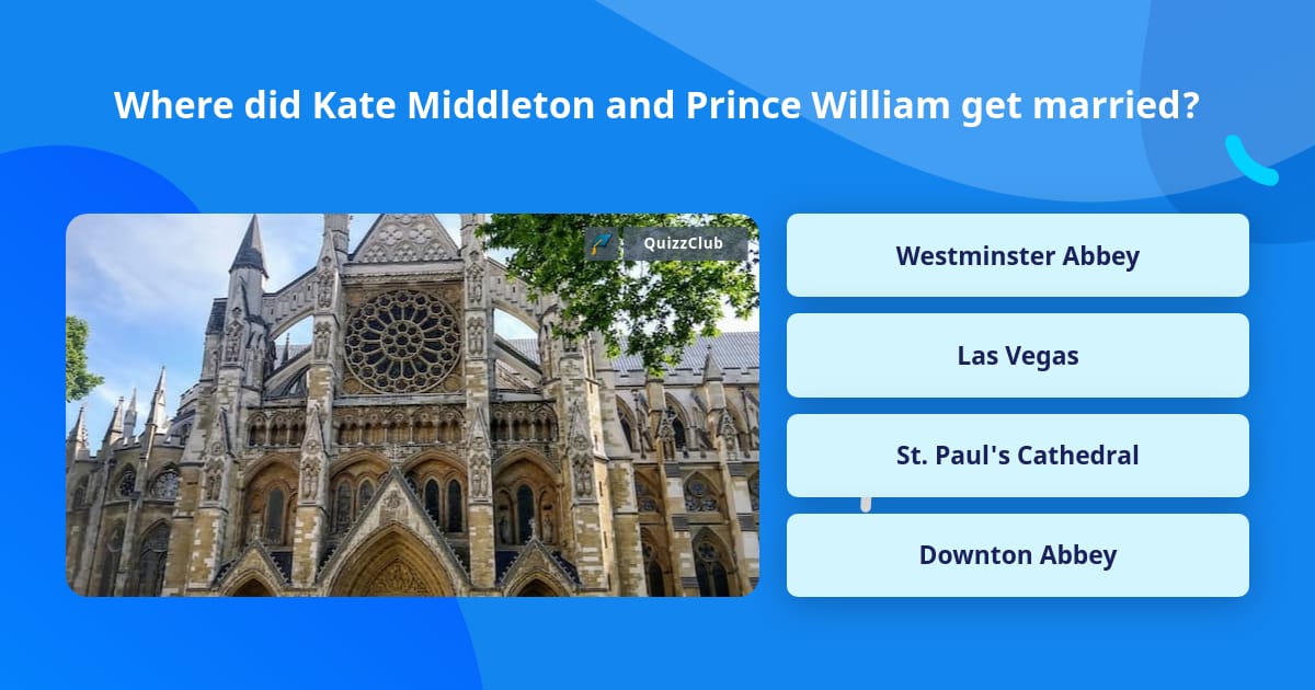 Kate Trivia Where did Kate Middleton and Prince... | Trivia Answers | QuizzClub