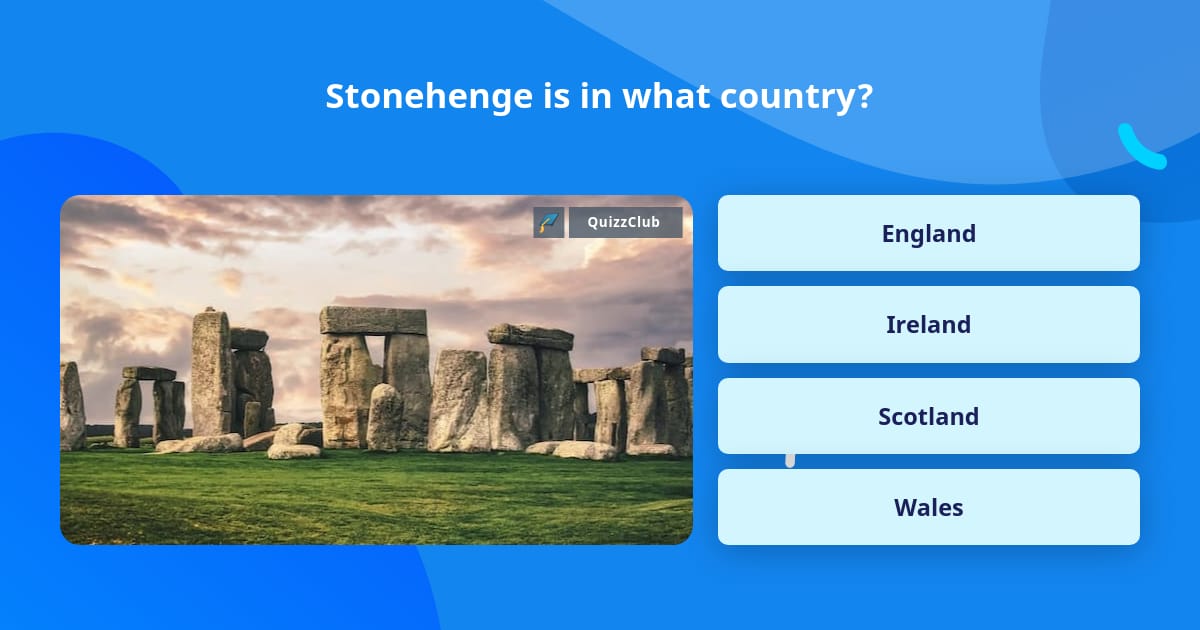 Stonehenge is in what country? | Trivia Questions | QuizzClub