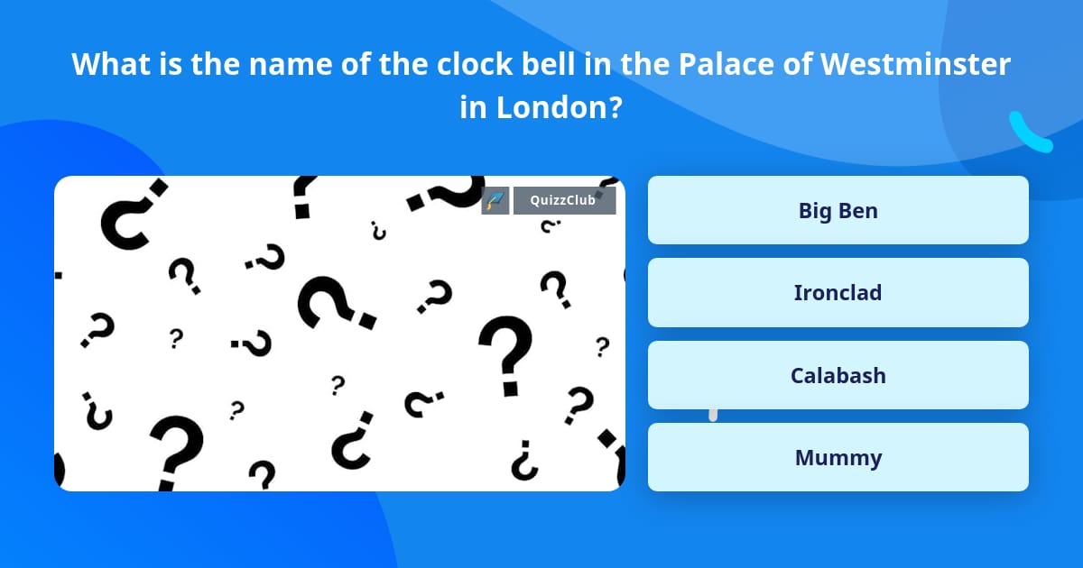 What is the name of the clock bell... | Trivia Questions | QuizzClub