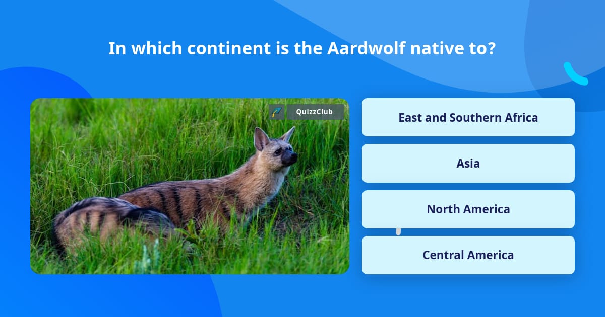 In which continent is the Aardwolf... | Trivia Questions | QuizzClub