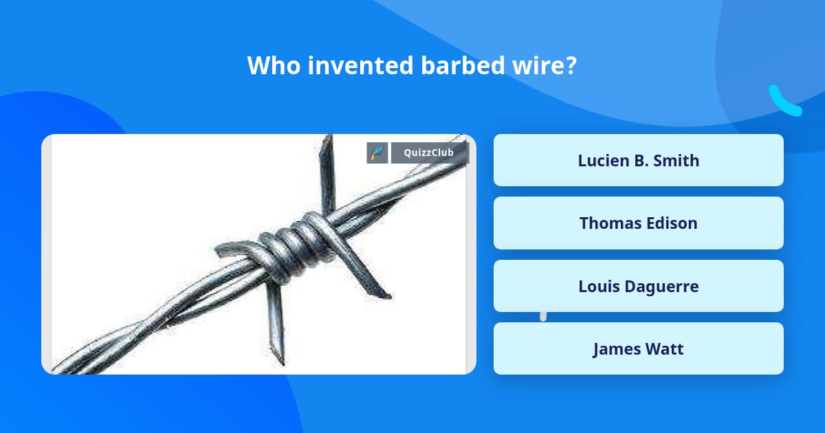 Who invented barbed wire? | Trivia Questions | QuizzClub