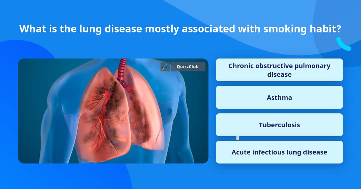 What is the lung disease mostly... | Trivia Answers | QuizzClub