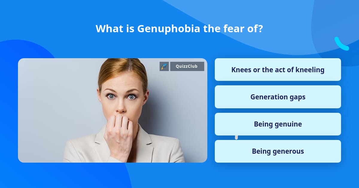 what-is-genuphobia-the-fear-of-trivia-questions-quizzclub