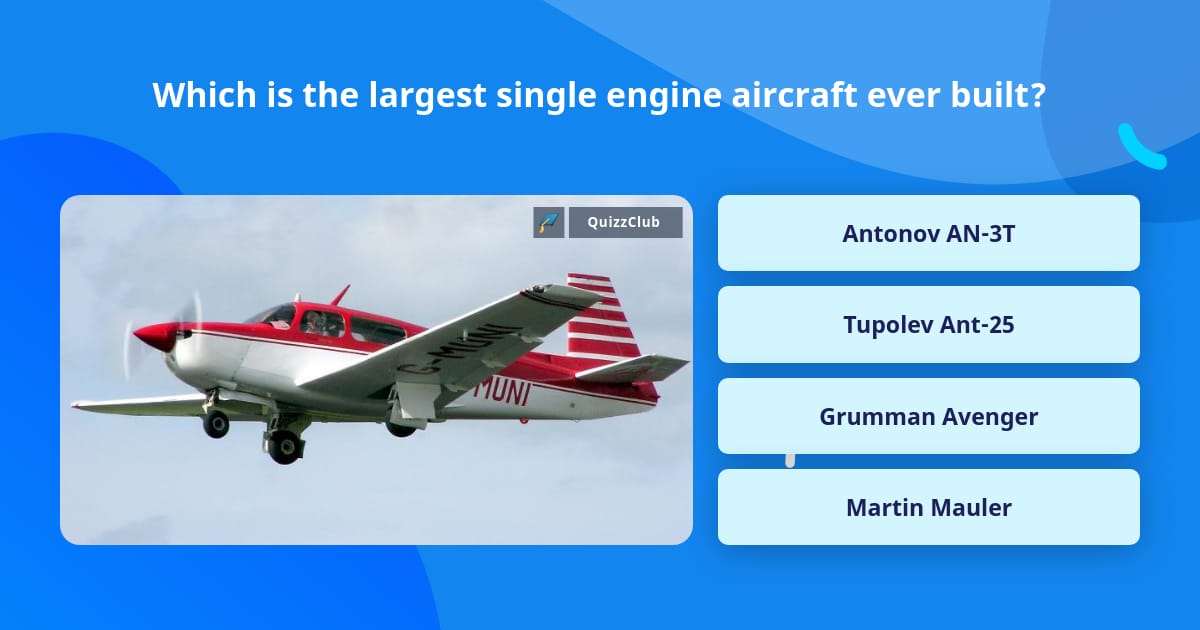Which is the largest single engine... | Trivia Answers | QuizzClub