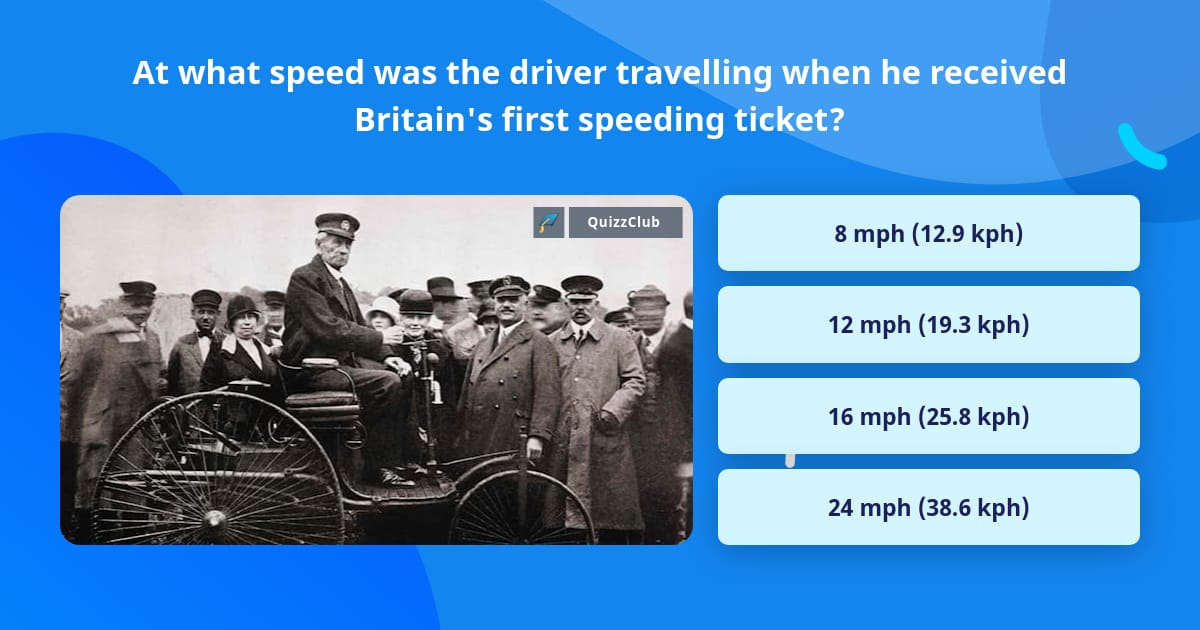 At what speed was the driver... | Trivia Questions | QuizzClub