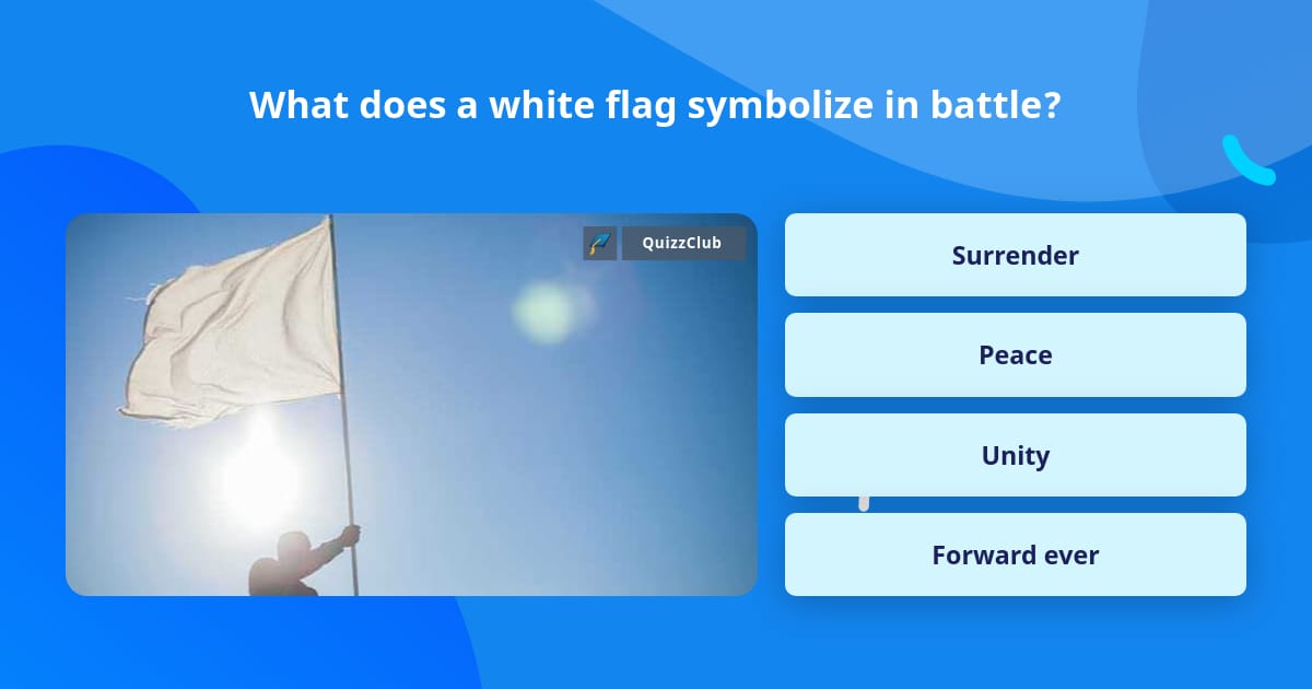 what-does-a-white-flag-symbolize-in-trivia-questions-quizzclub